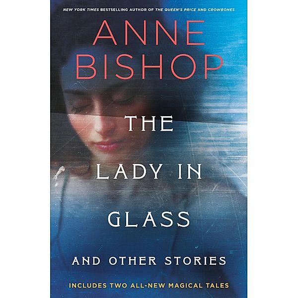 The Lady in Glass and Other Stories, Anne Bishop