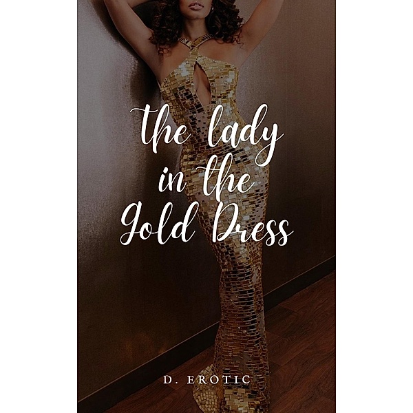 The Lady in the Gold Dress, D. Erotic