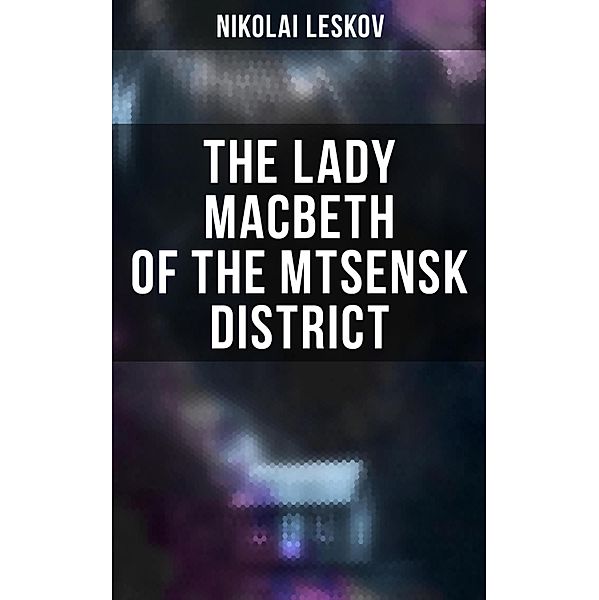 The Lady Macbeth of the Mtsensk District, Nikolai Leskov