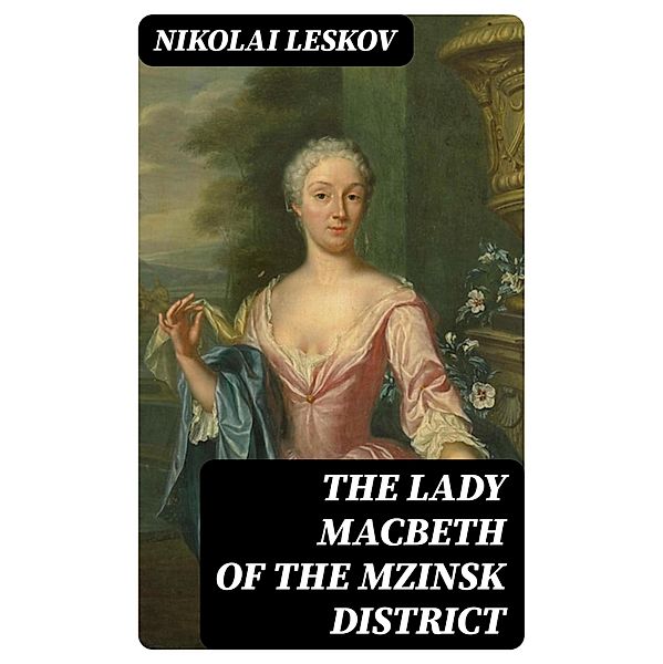 The Lady Macbeth of the Mzinsk District, Nikolai Leskov