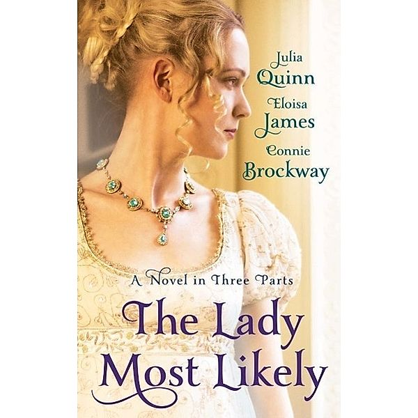 The Lady Most Likely / Lady Most, Julia Quinn, Eloisa James, Connie Brockway