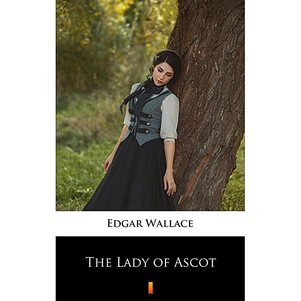 The Lady of Ascot, Edgar Wallace