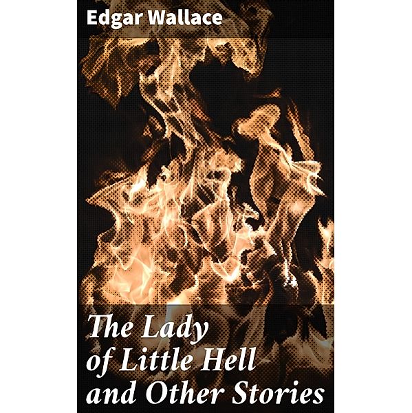 The Lady of Little Hell and Other Stories, Edgar Wallace