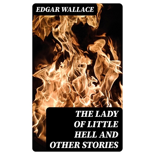 The Lady of Little Hell and Other Stories, Edgar Wallace