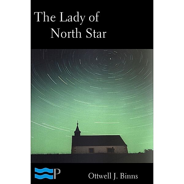The Lady of North Star, Ottwell J. Binns