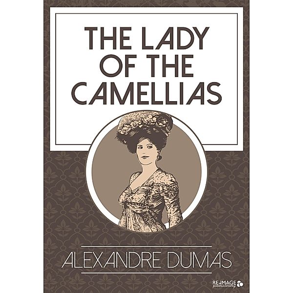 The Lady of the Camellias, Alexandre Dumas