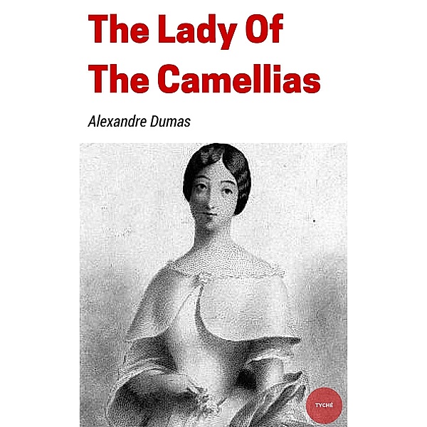 The Lady of the Camellias, Alexandre Dumas (Fils)