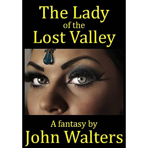 The Lady of the Lost Valley: A Fantasy, John Walters