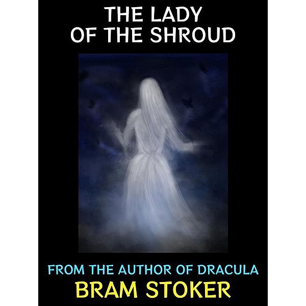 The Lady of the Shroud / Bram Stoker Collection Bd.4, Bram Stoker
