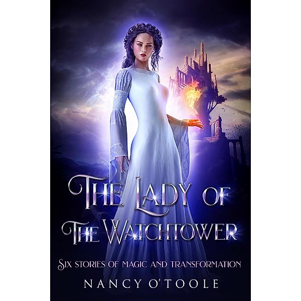 The Lady of the Watchtower: Six Stories of Magic and Transformation, Nancy O'Toole