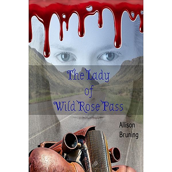The Lady of Wild Rose Pass, Allison Bruning