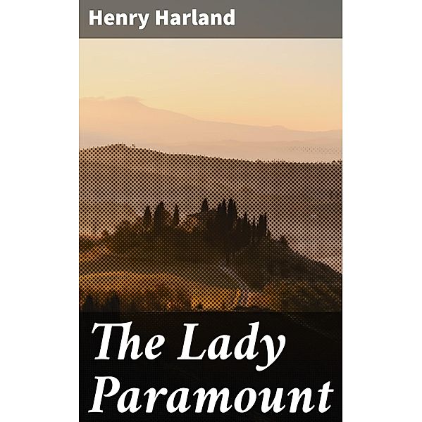 The Lady Paramount, Henry Harland