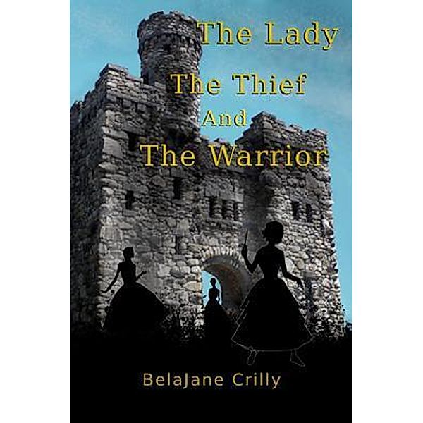 The Lady, The Thief, and The Warrior / Orphans and Dragons Bd.1, BelaJane D Crilly