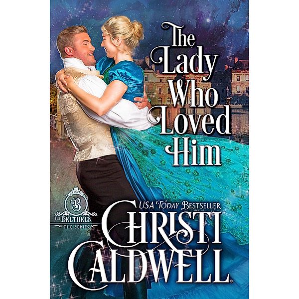 The Lady Who Loved Him (The Brethren, #2), Christi Caldwell