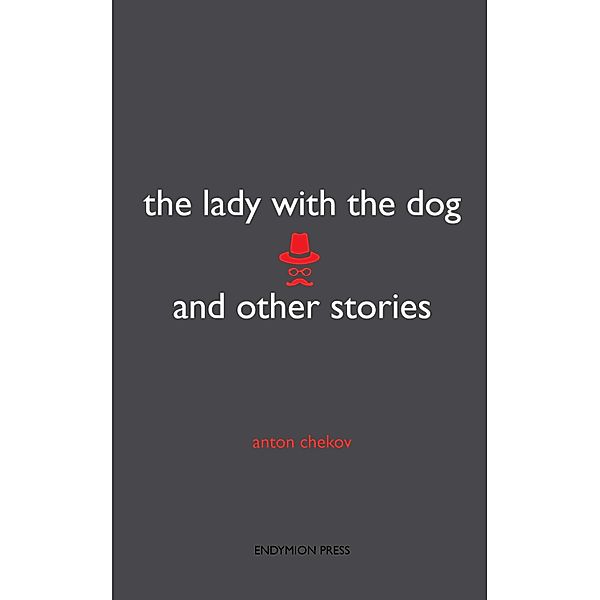 The Lady with the Dog and Other Stories, Anton Chekov