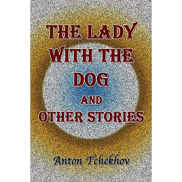 The Lady with the Dog and Other Stories, Anton Tchekhov