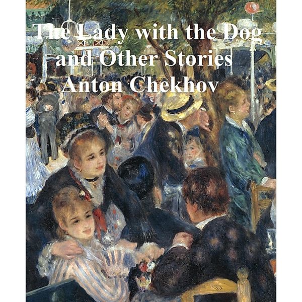 The Lady With the Dog and Other Stories, Anton Chekhov