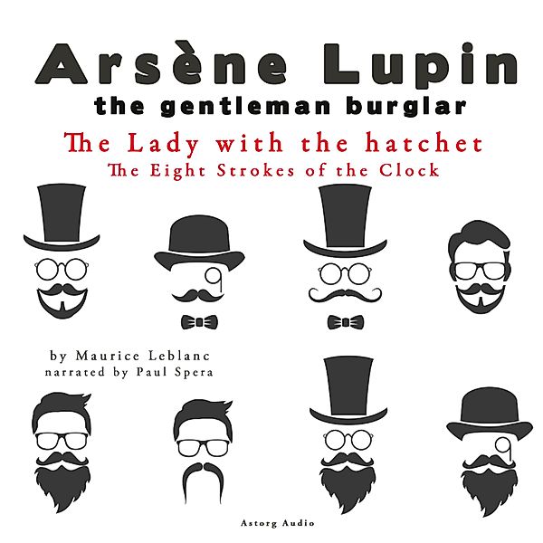 The Lady with the hatchet, The Eight Strokes of the Clock, The adventures of Arsène Lupin, Maurice Leblanc