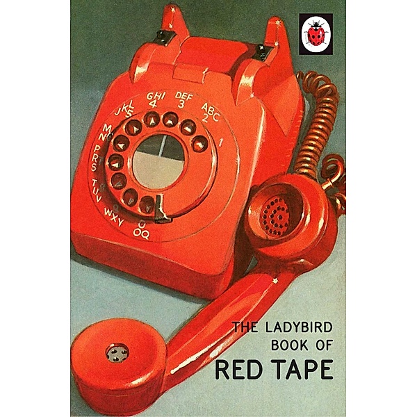 The Ladybird Book of Red Tape / Ladybirds for Grown-Ups, Jason Hazeley, Joel Morris