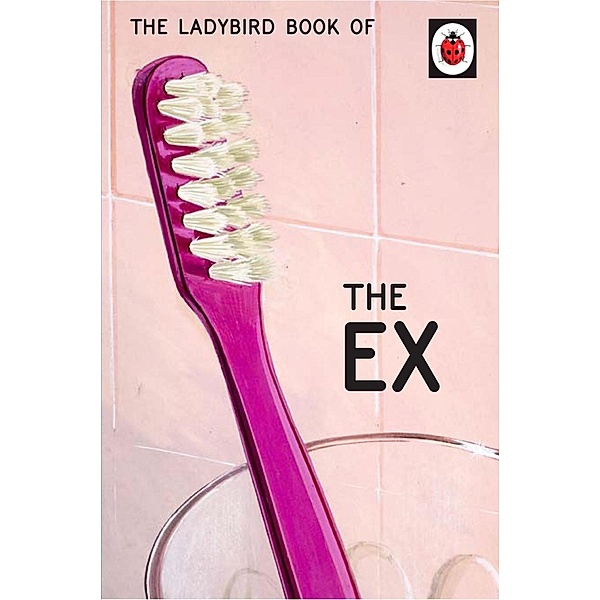The Ladybird Book of the Ex / Ladybirds for Grown-Ups, Jason Hazeley, Joel Morris