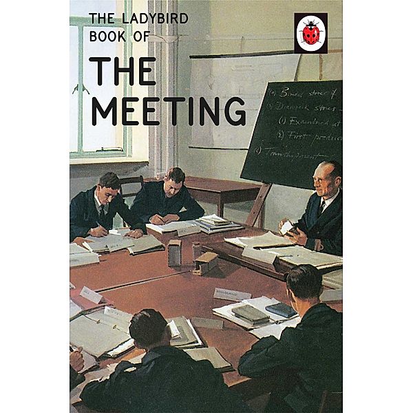 The Ladybird Book of the Meeting / Ladybirds for Grown-Ups, Jason Hazeley, Joel Morris