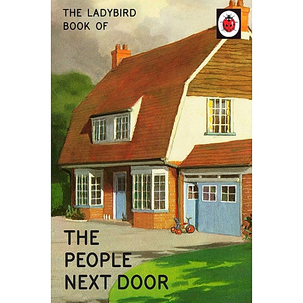 The Ladybird Book of the People Next Door / Ladybirds for Grown-Ups, Jason Hazeley, Joel Morris