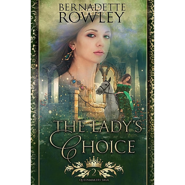The Lady's Choice (The Queenmakers Saga, #2) / The Queenmakers Saga, Bernadette Rowley