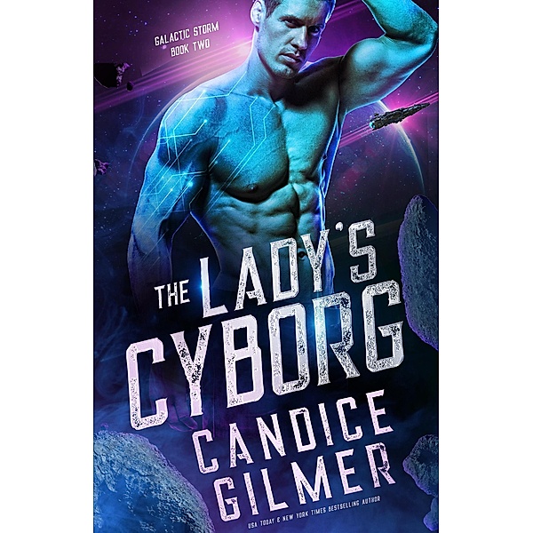 The Lady's Cyborg (Galactic Storm, #2) / Galactic Storm, Candice Gilmer