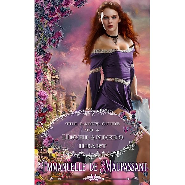 The Lady's Guide to a Highlander's Heart : an historical romance / The Lady's Guide, Emmanuelle de Maupassant