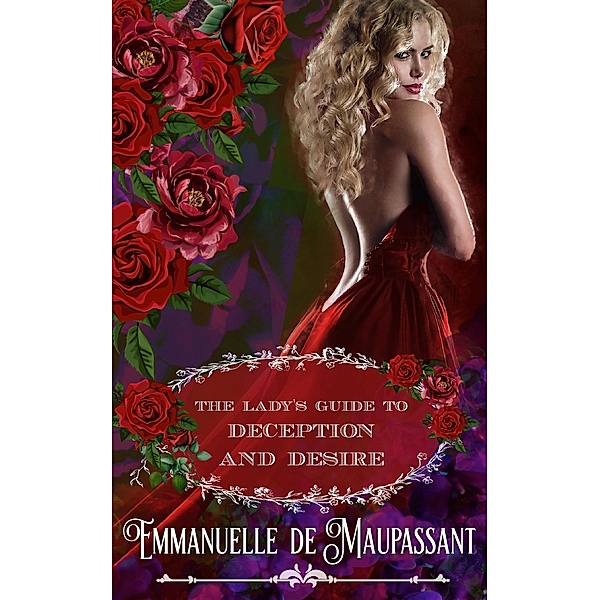 The Lady's Guide to Deception and Desire : an Historical Romance / The Lady's Guide, Emmanuelle de Maupassant