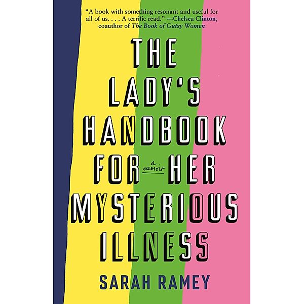 The Lady's Handbook for Her Mysterious Illness, Sarah Ramey