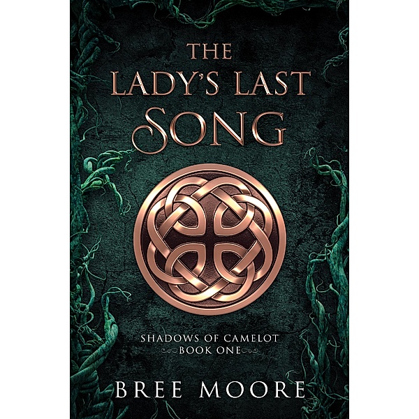 The Lady's Last Song (Shadows of Camelot, #1) / Shadows of Camelot, Bree Moore