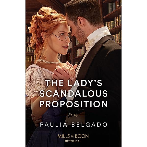 The Lady's Scandalous Proposition (Mills & Boon Historical), Paulia Belgado