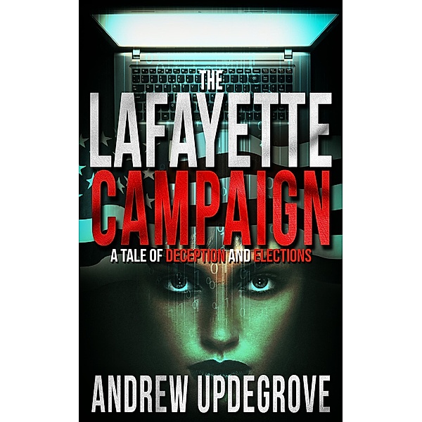 The Lafayette Campaign, a Tale of Deception and Elections (A Frank Adversego Thriller, #2) / A Frank Adversego Thriller, Andrew Updegrove