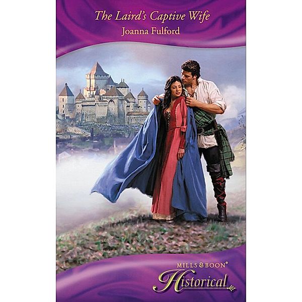 The Laird's Captive Wife (Mills & Boon Historical), Joanna Fulford