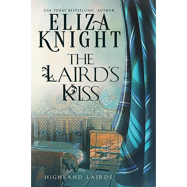 The Laird's Kiss (Highland Lairds, #2) / Highland Lairds, Eliza Knight