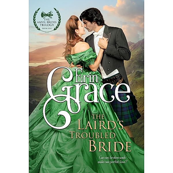 The Laird's Troubled Bride (The Anvil Brides Trilogy, #1) / The Anvil Brides Trilogy, Erin Grace