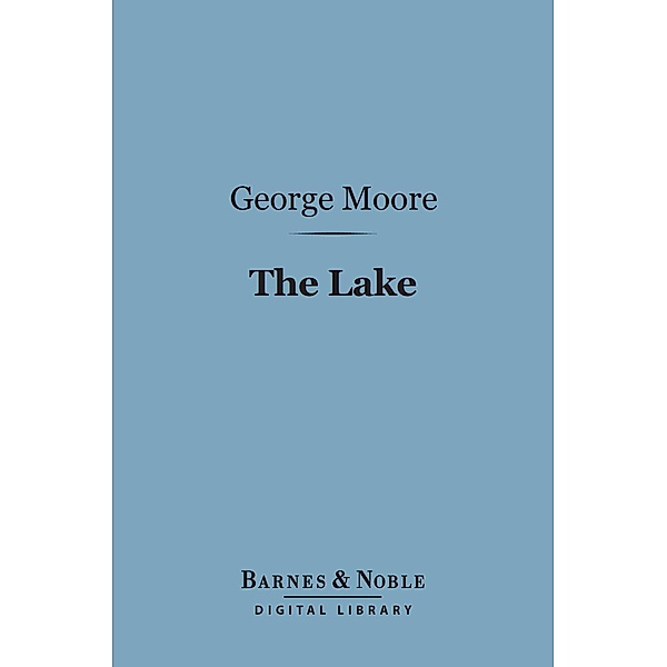 The Lake (Barnes & Noble Digital Library) / Barnes & Noble, George Moore