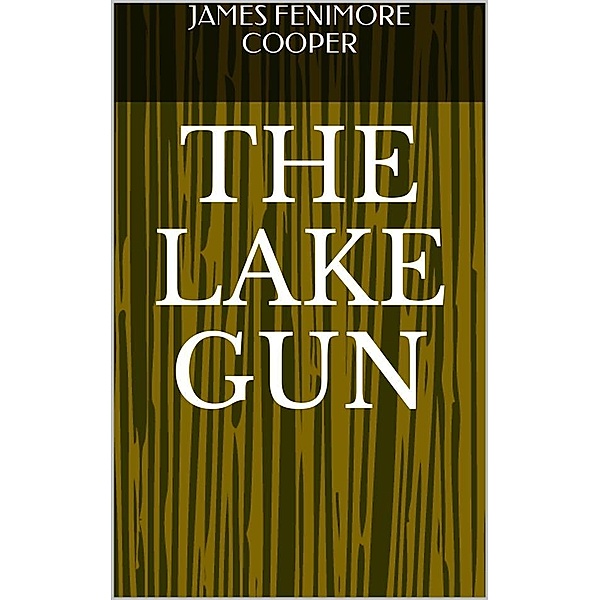 The Lake Gun, James Fenimore Cooper