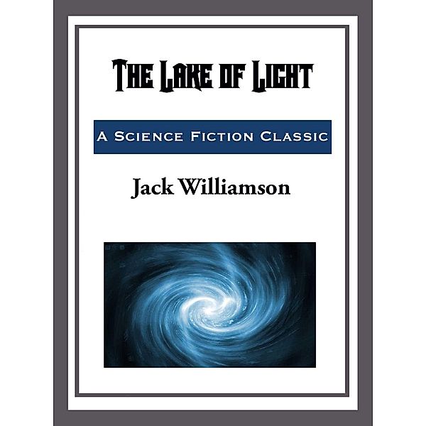 The Lake of Light, Jack Williamson