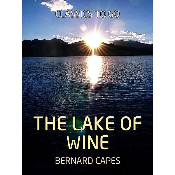 The Lake of Wine, Bernard Capes