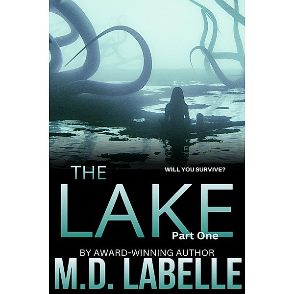 The Lake Part One / The Lake, M. D. LaBelle