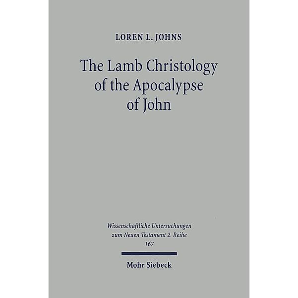 The Lamb Christology of the Apocalypse of John, Loren L. Johns