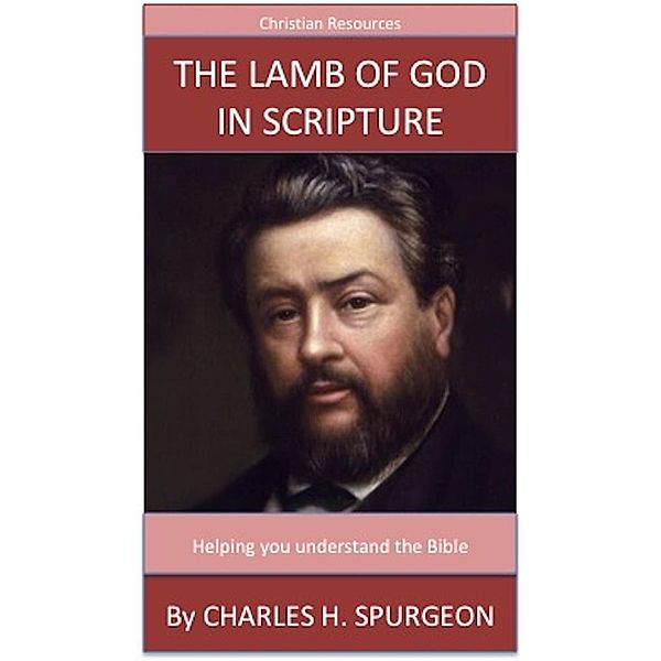 The Lamb Of God In Scripture, Charles H. Spurgeon