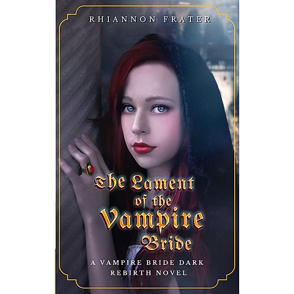 The Lament of the Vampire Bride (The Vampire Bride Dark Rebirth Series, #3) / The Vampire Bride Dark Rebirth Series, Rhiannon Frater