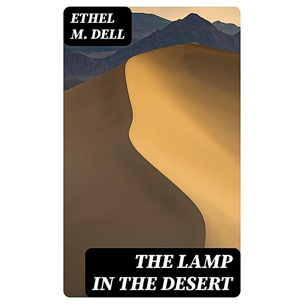 The Lamp in the Desert, Ethel M. Dell