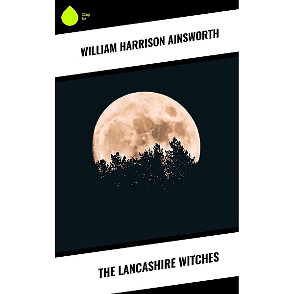 The Lancashire Witches, William Harrison Ainsworth