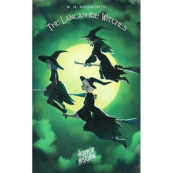 The Lancashire Witches / Horror Historia, William Harrison Ainsworth