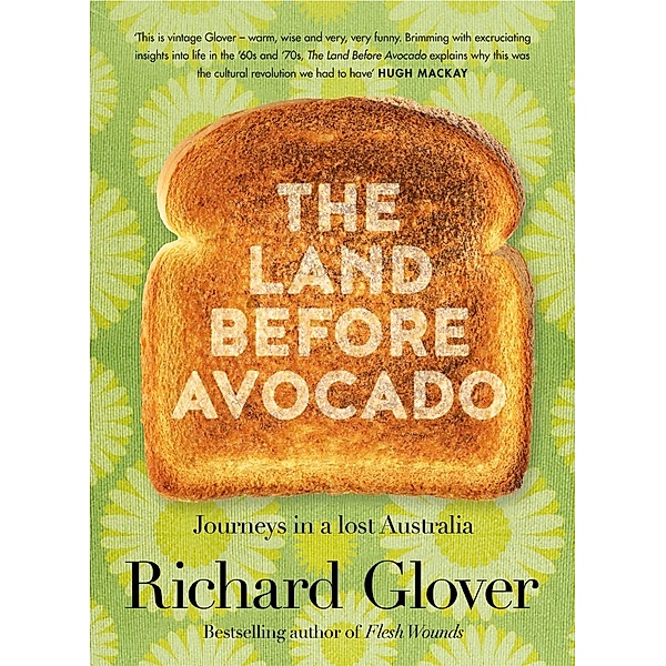 The Land Before Avocado, Richard Glover