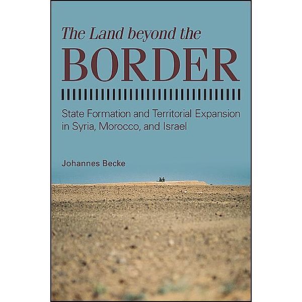 The Land beyond the Border / SUNY series in Comparative Politics, Johannes Becke